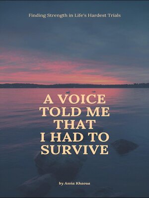 cover image of A Voice Told Me That I Had to Survive